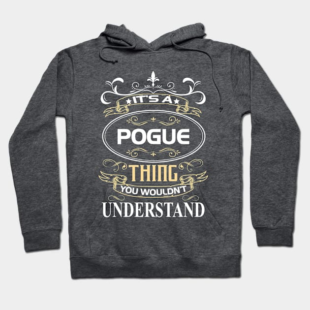 Pogue Name Shirt It's A Pogue Thing You Wouldn't Understand Hoodie by Sparkle Ontani